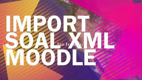 (EKULIAH) MENGIMPORT SOAL TYPE XML MOODLE DAN MEMASUKKAN NYA DALAM UJIAN DENGAN RANDOM SOAL