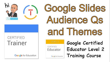 Google Educator 2 Slides: Audience Questions & Themes