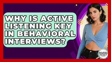 Why Is Active Listening Key In Behavioral Interviews? - Midlife Reset Coach