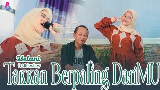 TAKKAN BERPALING DARIMU - MELANI FT UKIESKEY | BASKARA ART PRODUCTION