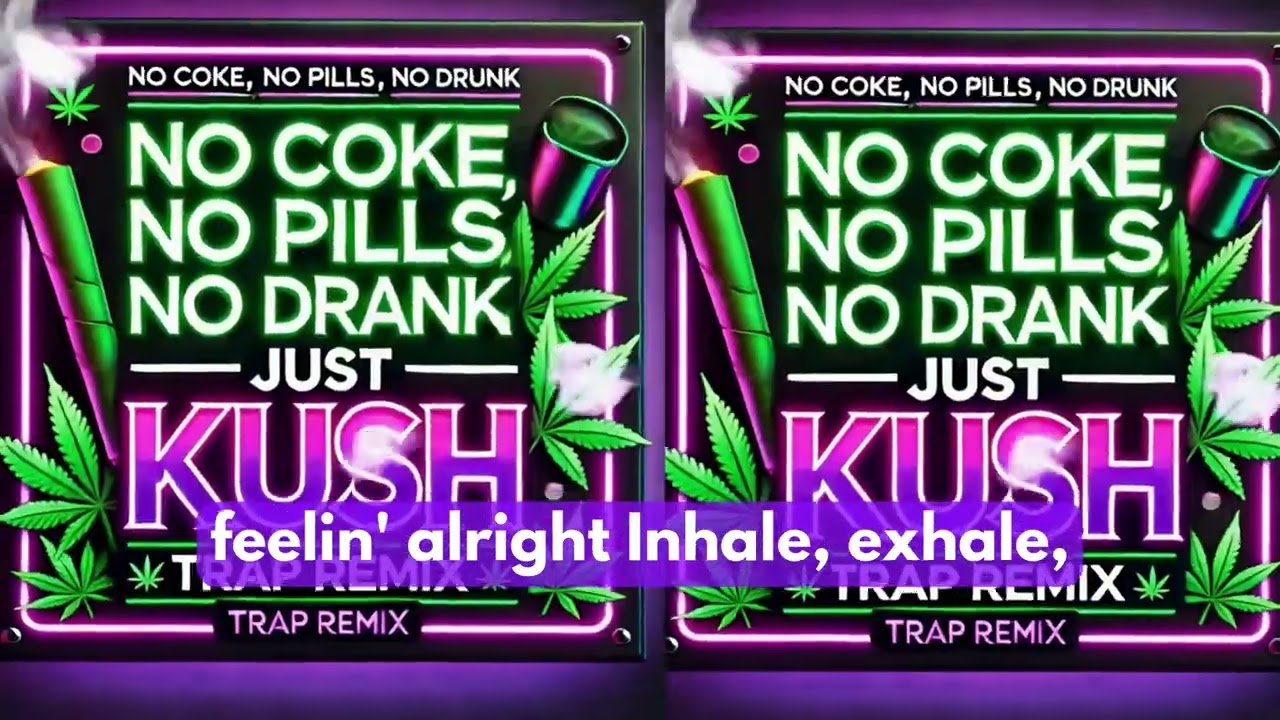 No, Coke, No, Pills, No Drank, Just Kush (Trap Remix) Lyrics