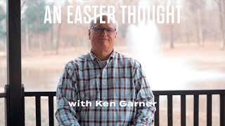 Ken Garner Easter Thought