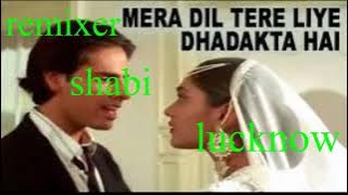 mera dil tere liye [dj remix song ashiqi]