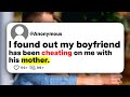 I found out my boyfriend has been cheating on me with his mother