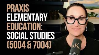 Praxis 5004 & 7004 Social Studies: Tips & Strategies to Pass | Kathleen Jasper