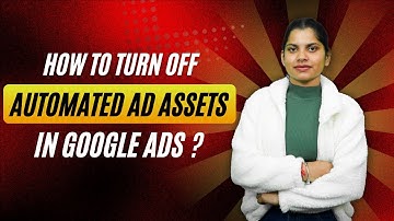 How To Turn Off Automated Ad Asset In Google Ads