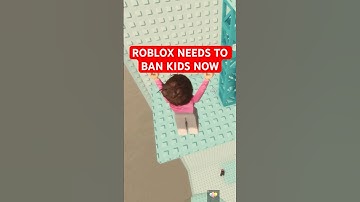 ROBLOX NEEDS TO BAN KIDS