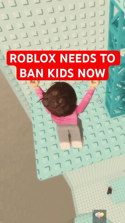 ROBLOX NEEDS TO BAN KIDS