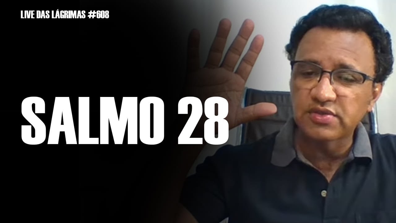 Live das Lágrimas 608 - Salmo 28