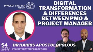 S4E95: Digital Transformation and the differences between PMO and PM with Dr Harris Apostolopolos