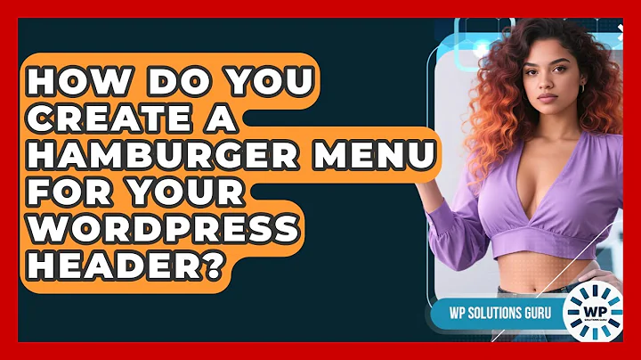 How Do You Create A Hamburger Menu For Your WordPress Header? - WP Solutions Guru