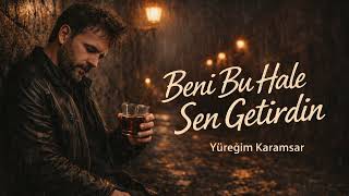 Beni Bu Hale Sen Getirdin Duygusal Arabesk Yüreğim Karamsar