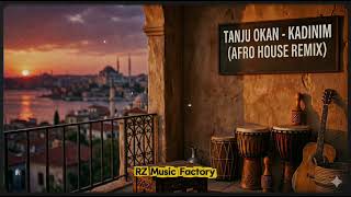 Tanju Okan - Kadınım (Afro House Remix By Rz)