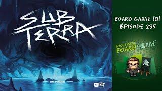 Board Game 101 (EP295) Sub Terra - Règles et critique