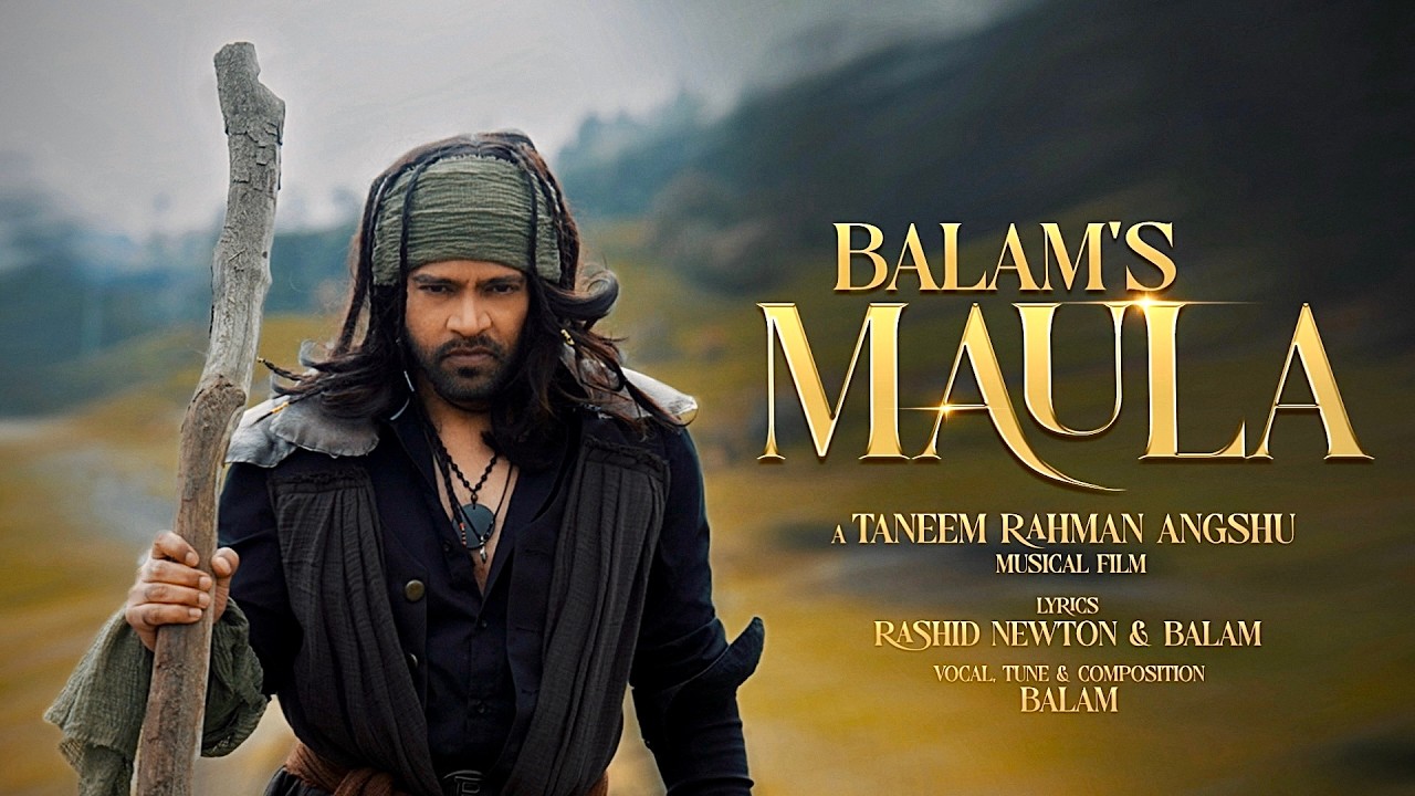 Guarda MAULA | BALAM | TANEEM RAHMAN ANGSHU | RASHID NEWTON | SADEYA | 2026 | su YouTube Guarda MAULA | BALAM | TANEEM RAHMAN ANGSHU | RASHID NEWTON | SADEYA | 2026 | su YouTube