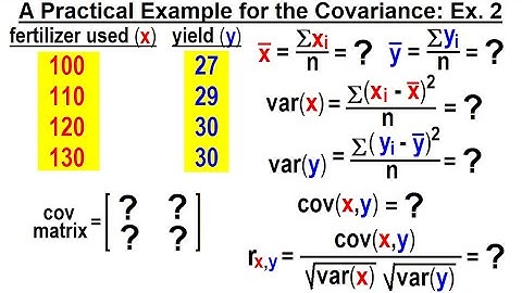 Covariance (16 of 17) A Practical Example for the Covariance: Example 2