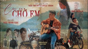CÂU CA CHỜ EM - Thế Duy Ft. Chú Bốn | Official Music Video