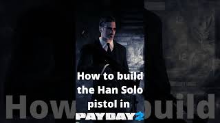 Making The Han Solo Pistol In Payday 2! #shorts #gaming #payday2