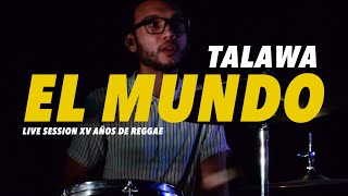 TALAWA - El Mundo (XV Años de Reggae, Live Session, 2021)