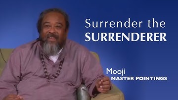 MOOJI - Surrender the Surrenderer & Wake Up to the Truth of Who You Are