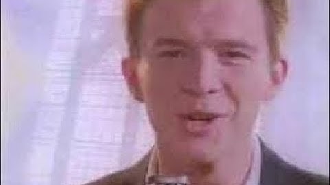 Click on this video to get rick rolled