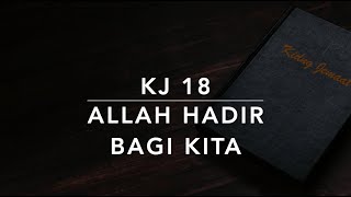 KJ 18 Allah Hadir Bagi Kita (God is Here and That to Bless Us) - Kidung Jemaat