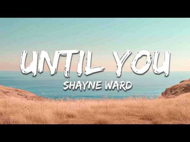 Shayne Ward - Until You (Lyrics)