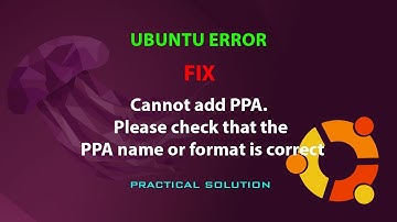 UBUNTU FIX: Cannot add PPA. Please check that the PPA name or format is correct