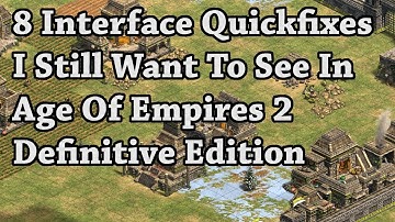 AoE2:DE - 8 Interface Quick Fixes I Still Want To See