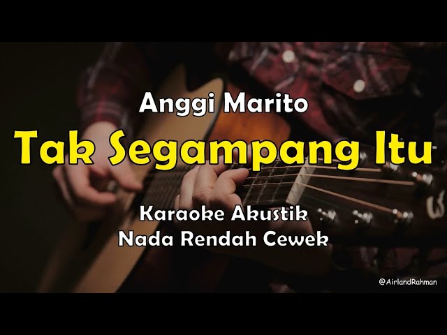 Tak Segampang Itu - Anggi Marito (Karaoke Akustik) Female Low Key class=