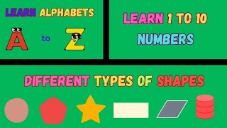 Learn Alphabets, Numbers and different types of Shapes || A to Z , 1 to 10 , Shapes ||