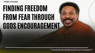 Love Is Found-Finding Freedom from Fear Through Gods Encouragement-Tony Evans2023