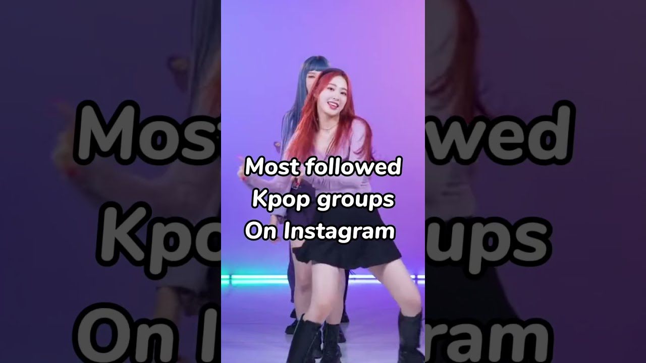 Most followed Kpop groups on Instagram YouTube