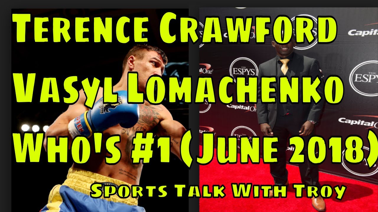 Terence Crawford Vasyl Lomachenko Who's #1 (June 2018) - YouTube