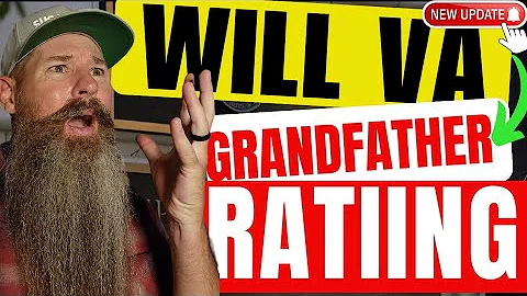 Are You Safe? Are You Grandfathered when it comes to VA Disability Rating Schedule Changes
