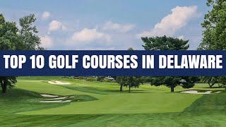 Top 10 Golf Courses in Delaware