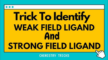 Trick To Identify Strong Field And Weak Field Ligand