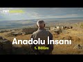 Anadolu nsan  cesaret 1blm  trt belgesel