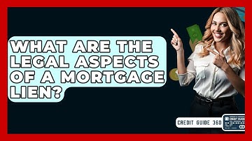What Are The Legal Aspects Of A Mortgage Lien? - CreditGuide360.com