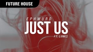 Ephwurd ft. Liinks - Just Us