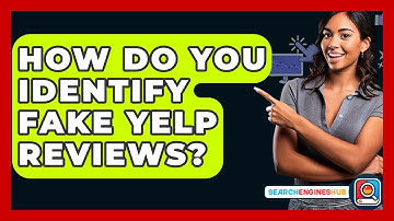 How Do You Identify Fake Yelp Reviews? - SearchEnginesHub.com