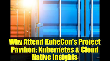 Why Attend KubeCon