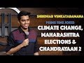 Climate change maha elections  chandrayaan 2  indian stand up comedy  shridhar venkataramana