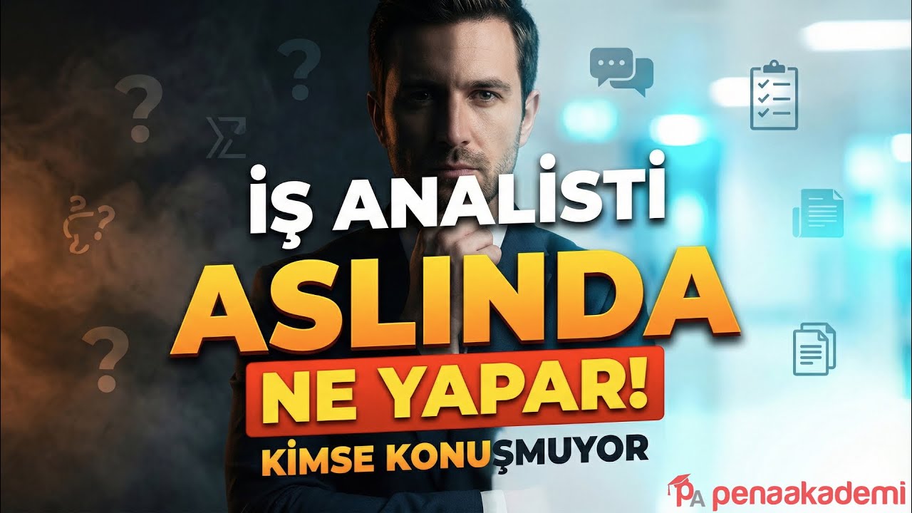 İş Analisti Aslında Ne Yapar? | Kimsenin Açıkça Anlatmadığı Gerçekler