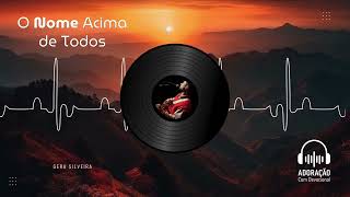 O Nome Acima de Todos - Louvor Inédito com Devocional na Descrição