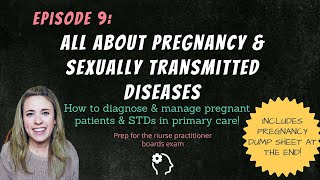 ALL ABOUT PREGNANCY & STDs| Management in primary care| Nurse Practitioner Boards Prep