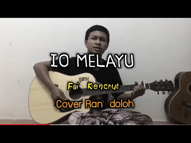 IO MELAYU-Original (Fai  Kencrut)Cover Ran doloh class=