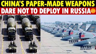 China’s Weapons Are Paper-Made! Dare Not To Deploy in Russia, Will Blow Up Its Own Secrets