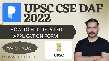 UPSC DAF 2022 I How to fill Detailed Application Form ? | DAF Form UPSC CSE/IAS 2022-23