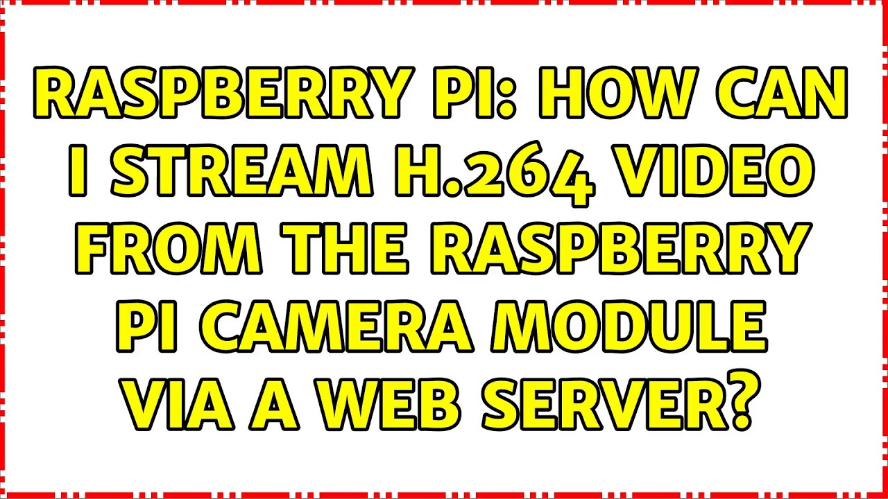 Raspberry Pi: How can I stream H.264 video from the Raspberry Pi camera ...